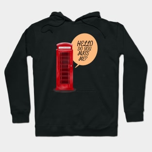 Phone Box: Do You Miss Me Hoodie